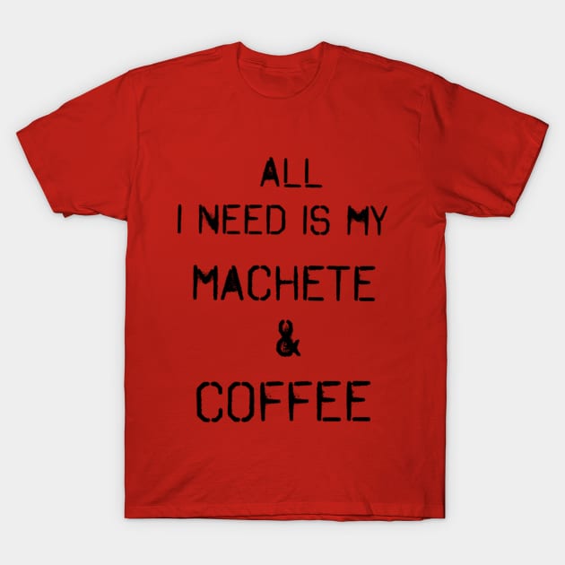 Machete & Coffee T-Shirt by Kay beany